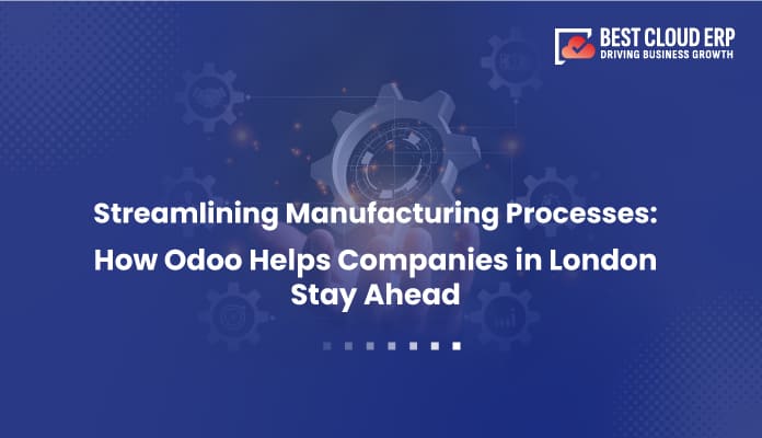 Companies in London can Efficiently Plan Manufacturing with Odoo