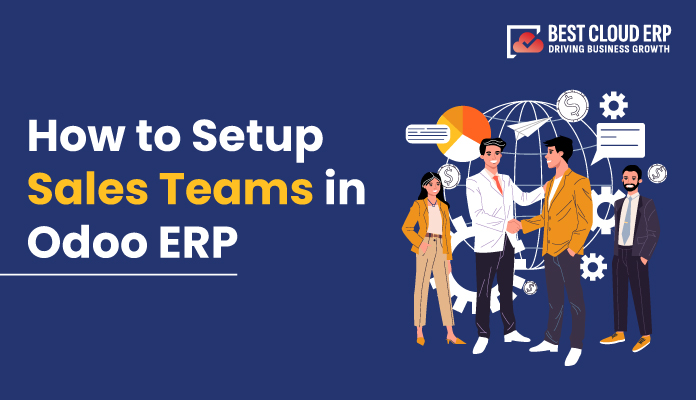 Navigating the Setup of Sales Teams in Odoo ERP for Strategic Business Growth