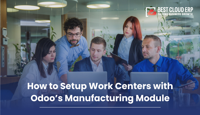 A Step-by-Step Guide to Configuring Work Centers in Odoo: Manufacturing Excellence