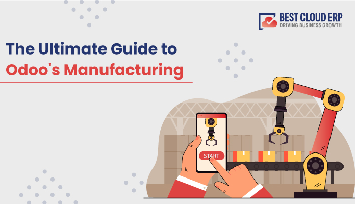 A Comprehensive Overview of Odoo’s Manufacturing Module