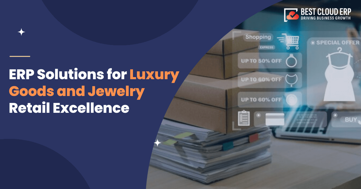 How to Choose the Best Retail ERP System for Luxury Goods and Jewellery