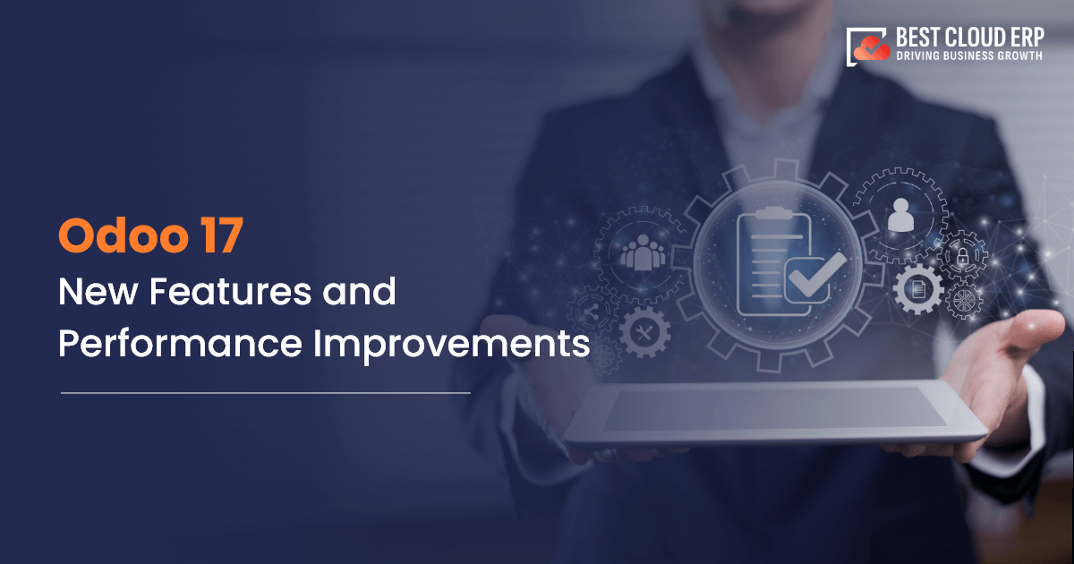 Odoo 17- New Features and Performance Improvements You Need to Know